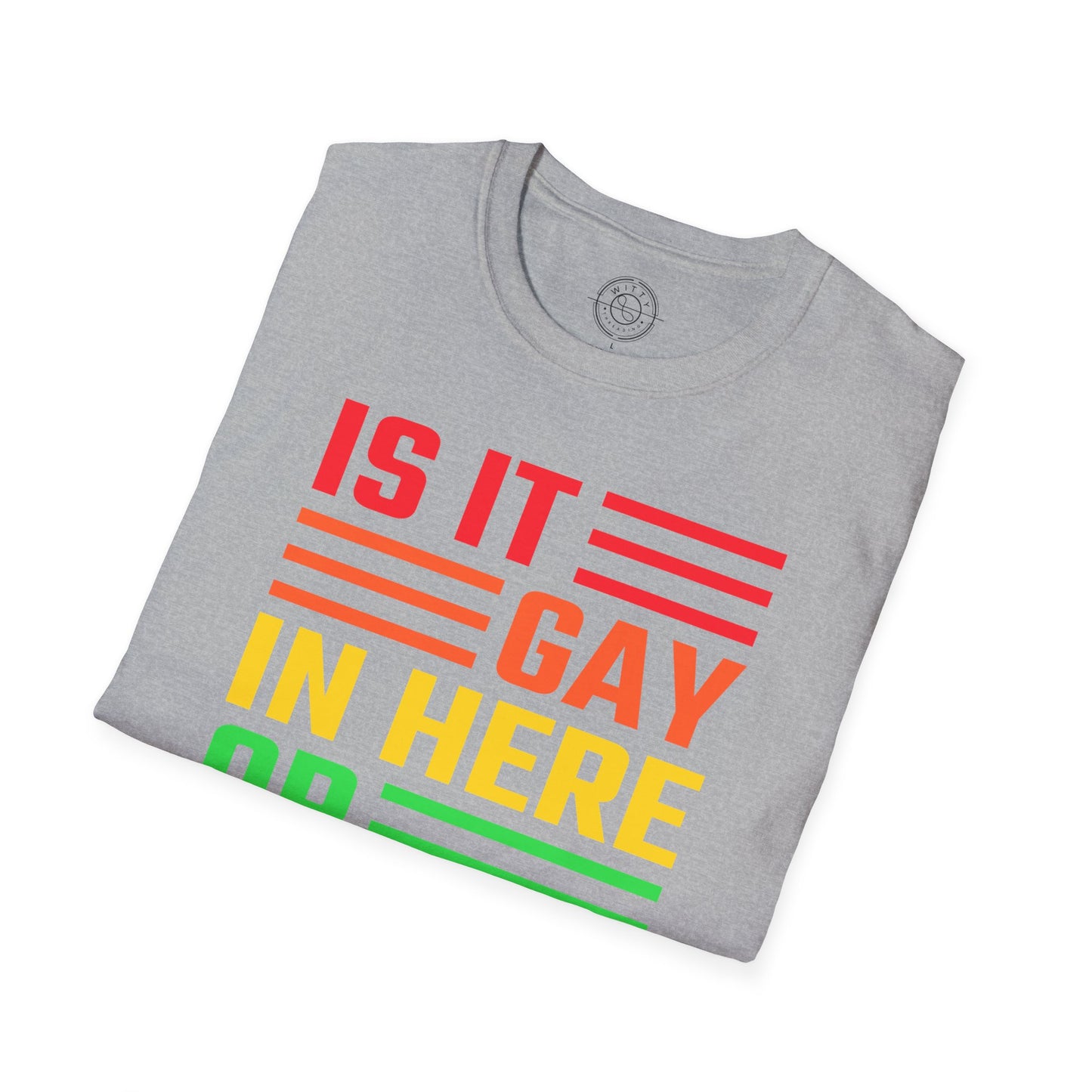 Is it Gay in here or just me - T-Shirt