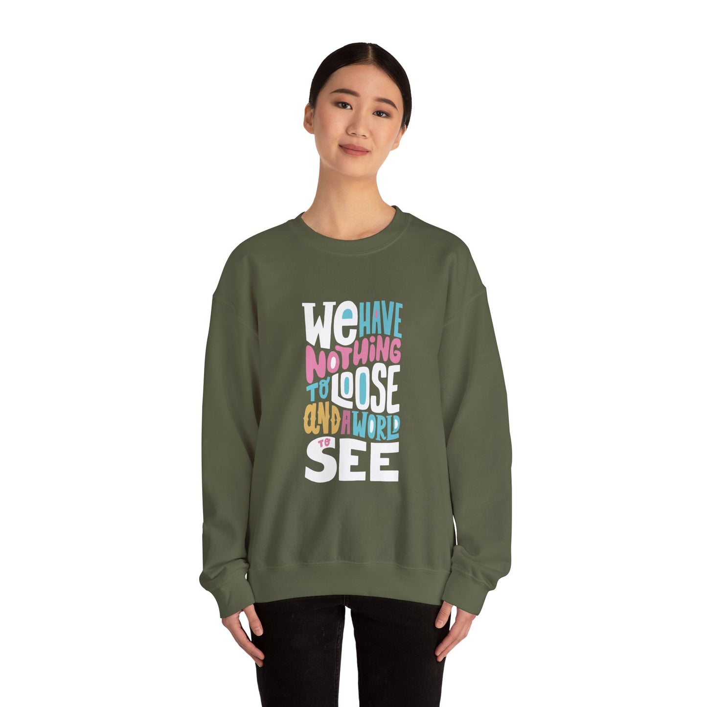 We've nothing to loose and a world to see - Sweatshirt