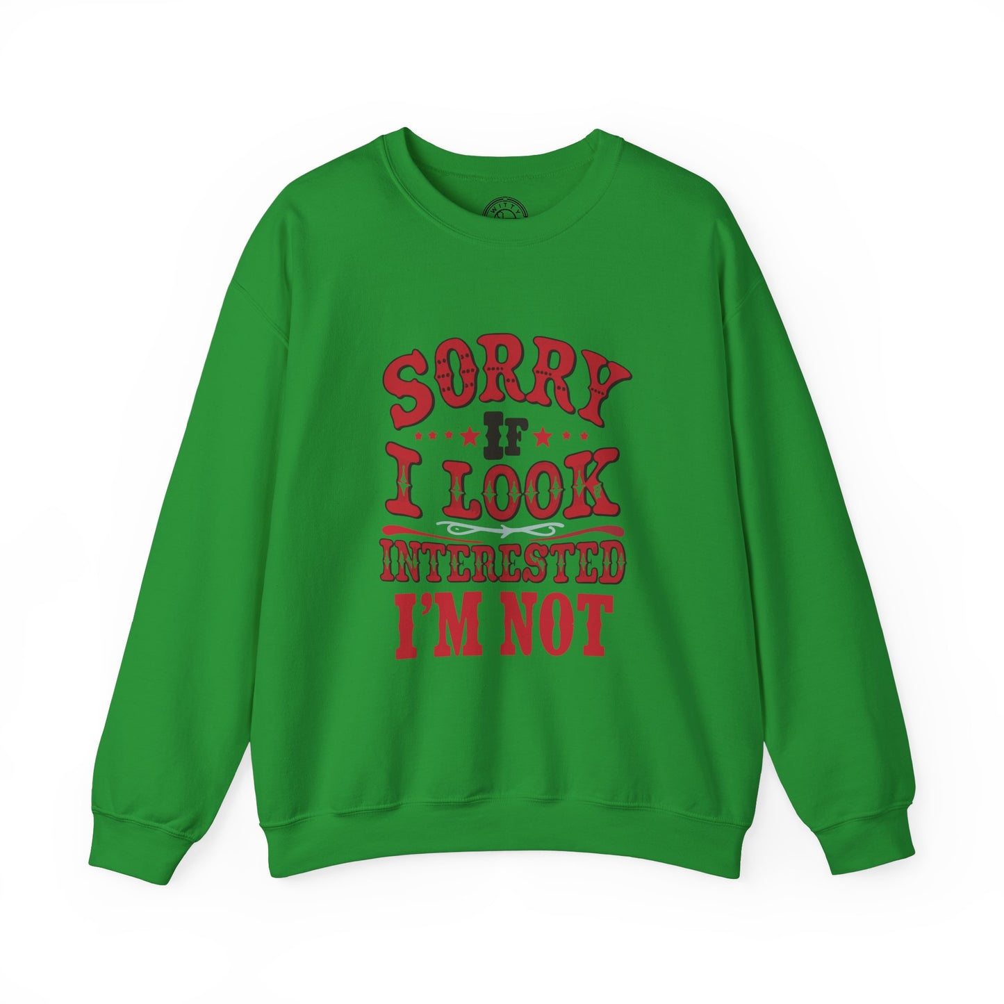 I'm Not Interested - Sweatshirt