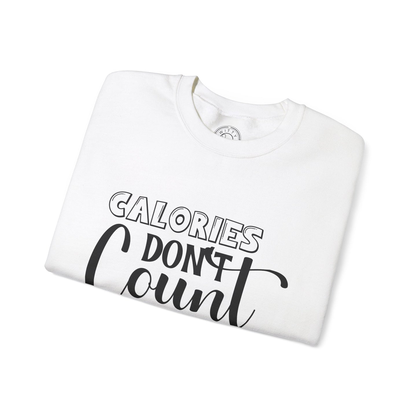 Calories Don't Count On The Weekend - Sweatshirt