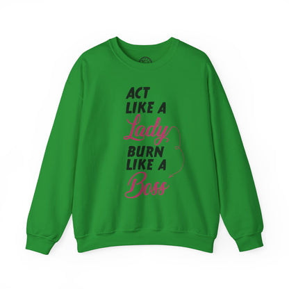 Act Like a LADY Burn Like a BOSS - Sweatshirt