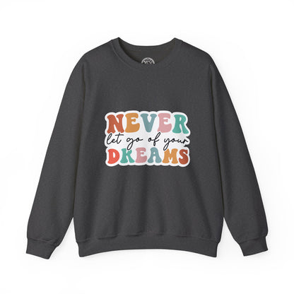 Never Let Go of Your Dreams - Sweatshirt