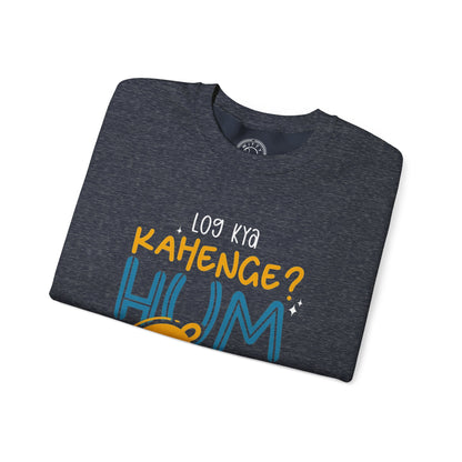 Log Kya Kahenge - Sweatshirt