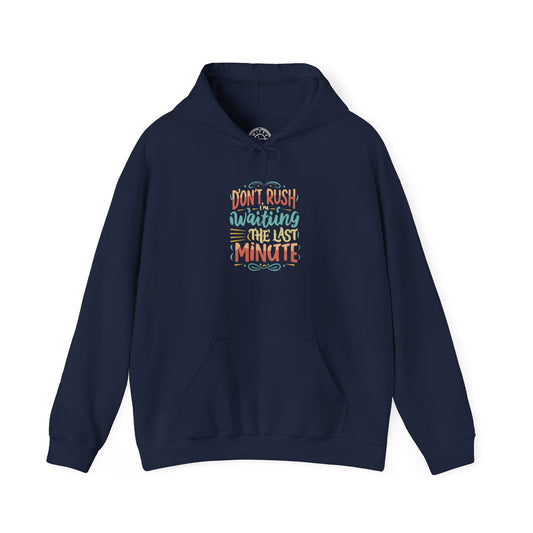 Don't wait until the last minute -  Hoodie