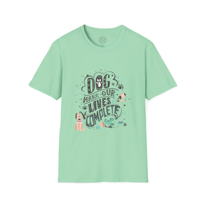 Dog make our lives complete  - T-Shirt