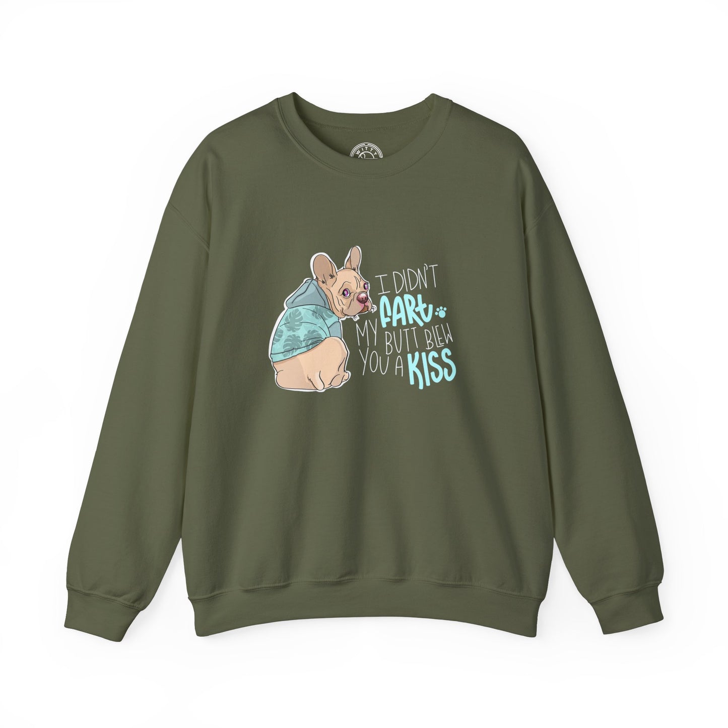 I didn't FART I blew you a KISS - Sweatshirt
