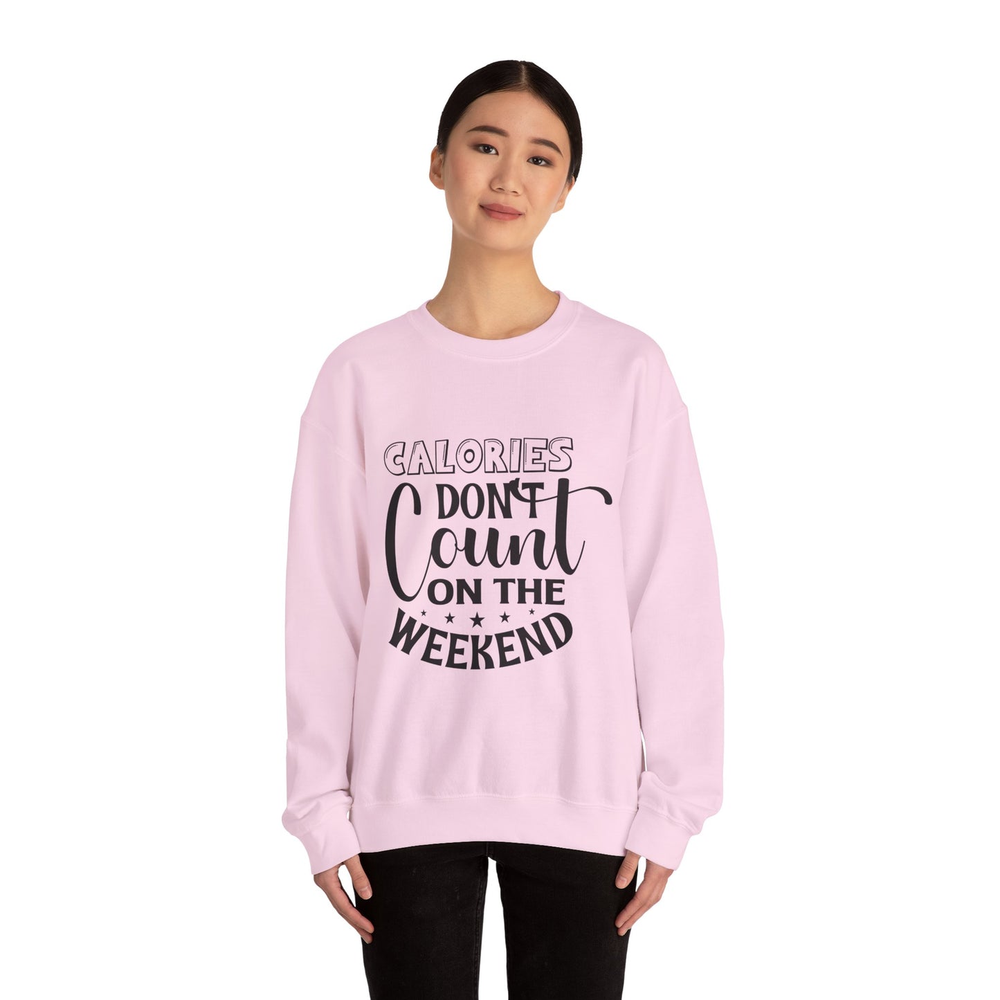 Calories Don't Count On The Weekend - Sweatshirt