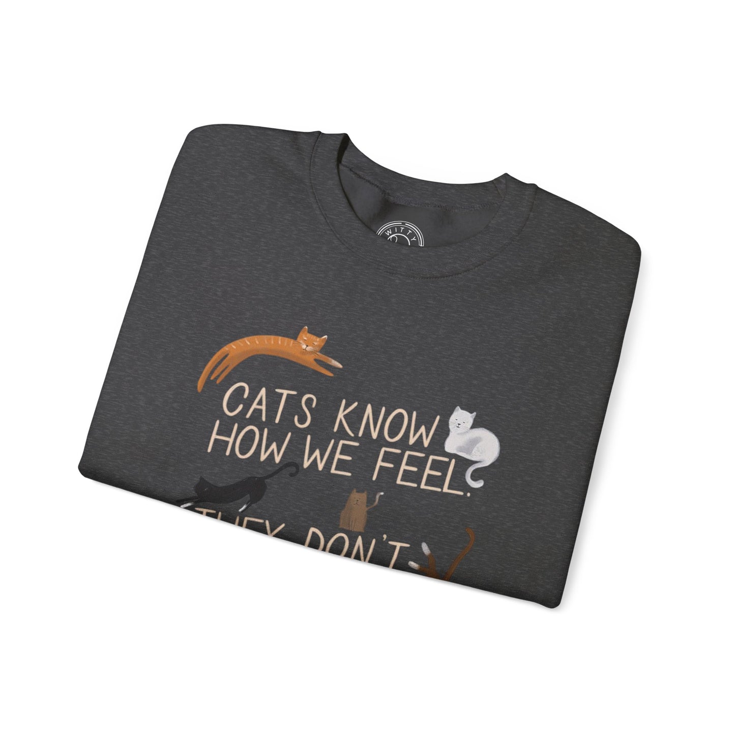 Cats Know How We Feel - Sweatshirt