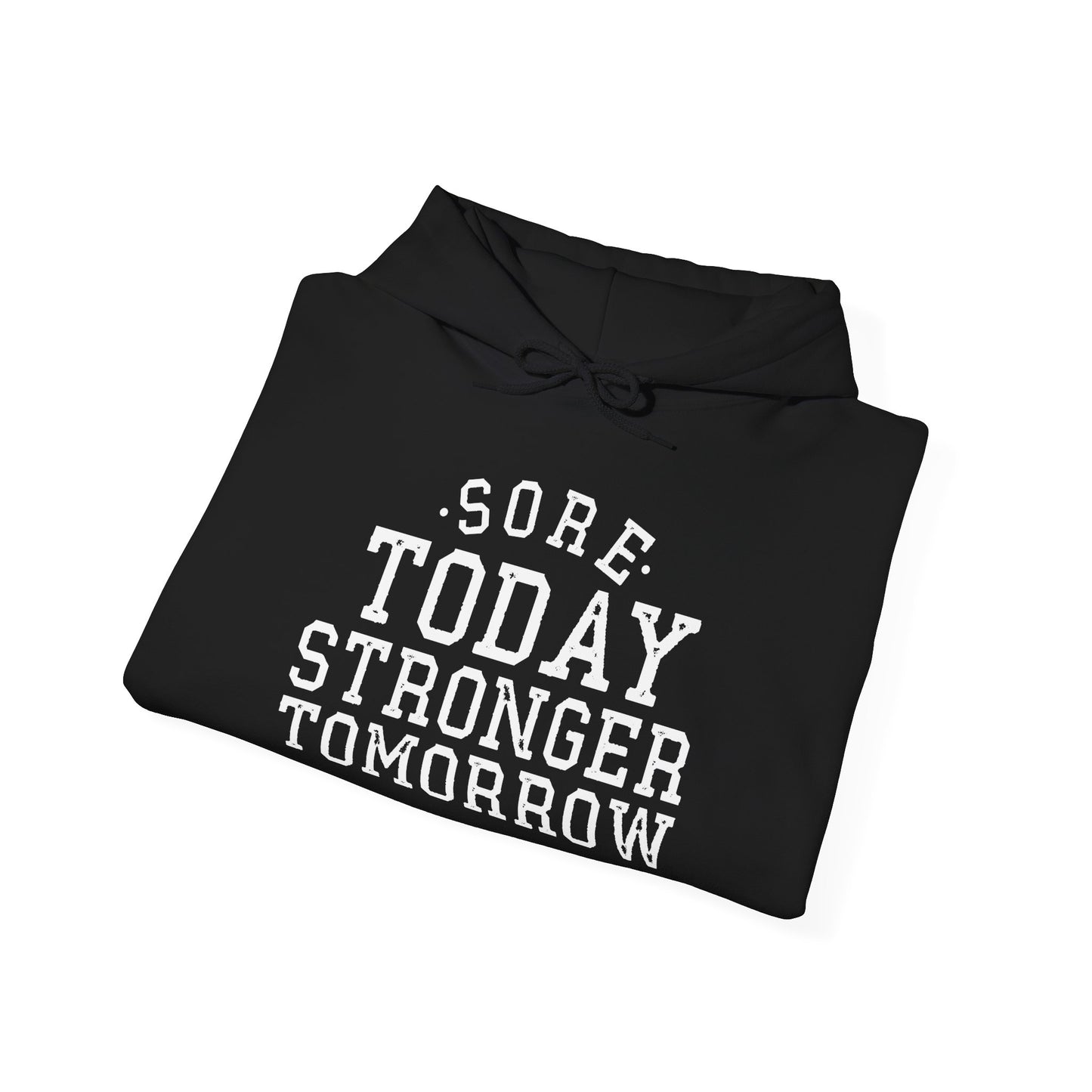 Sore Today Stronger Tomorrow -  Hoodie