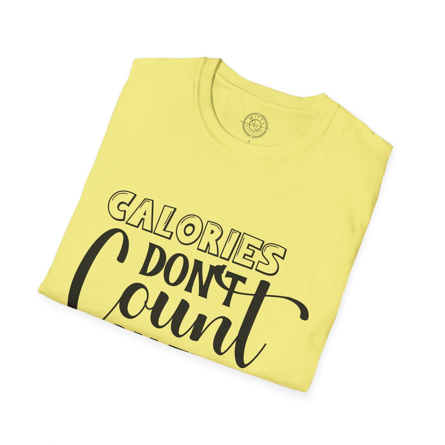 Calories Don't Count On The Weekend - T-Shirt