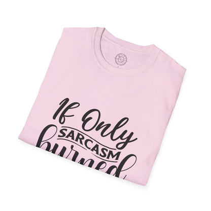 If Only Sarcasm Burned Calories - T-Shirt