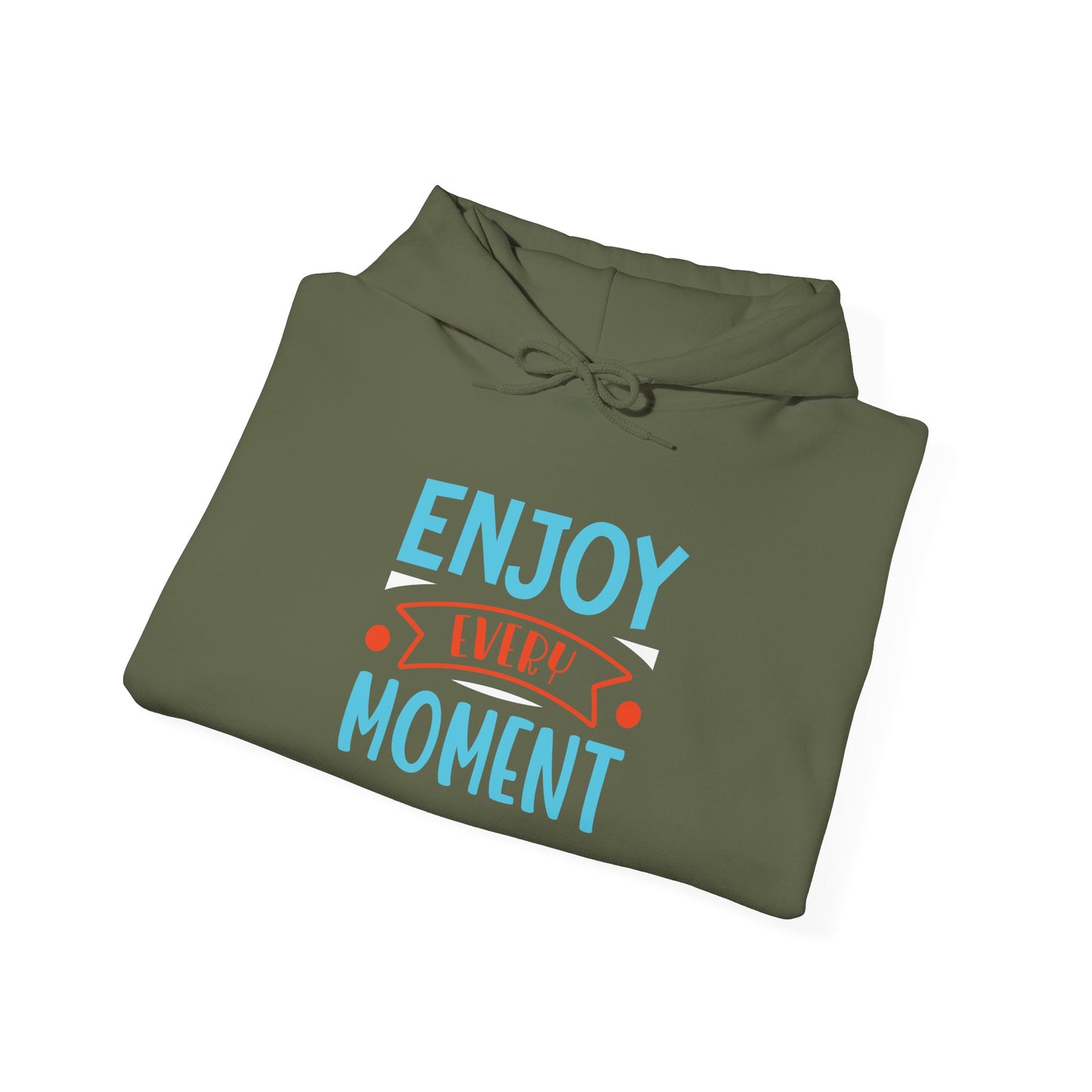 Enjoy Every Moment -  Hoodie