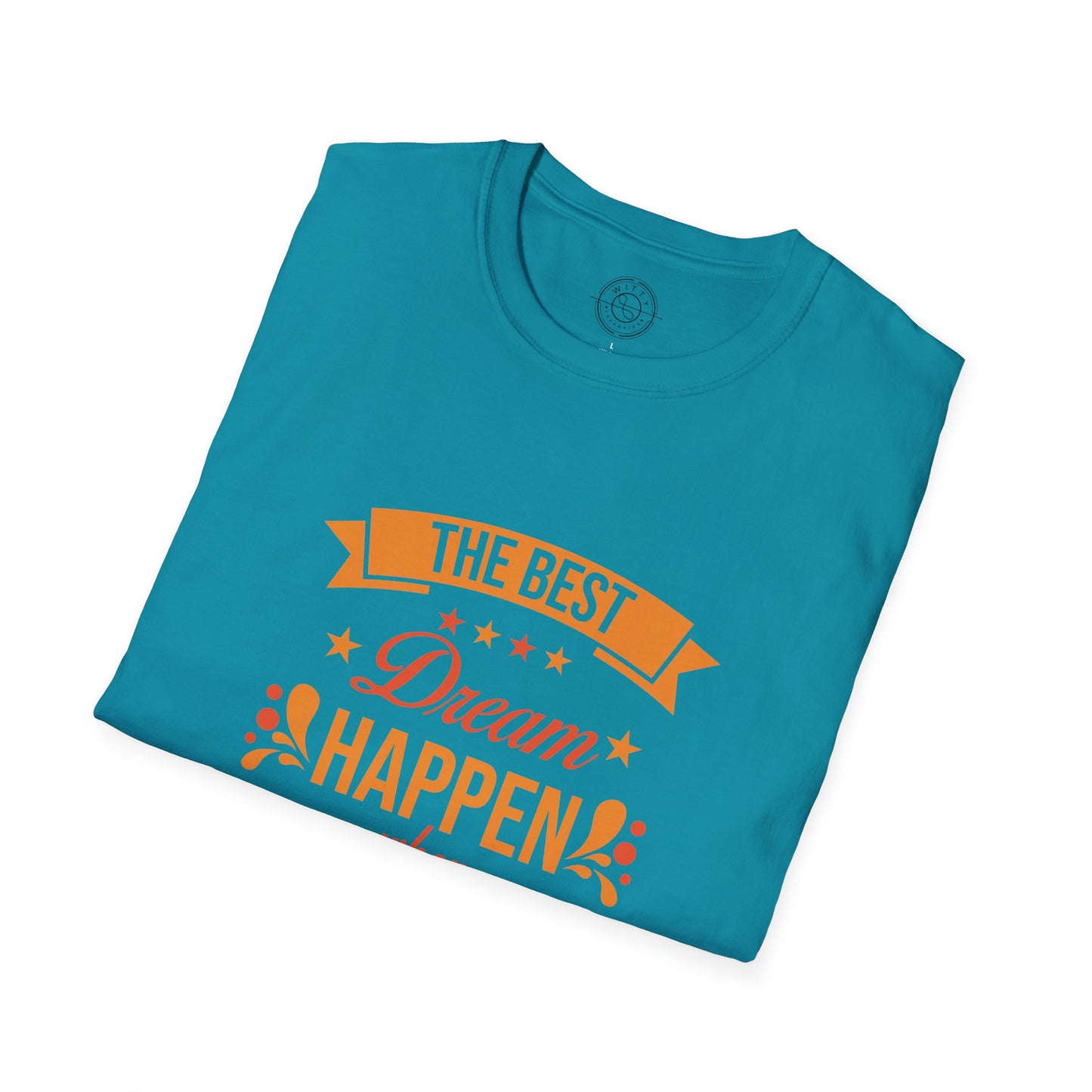 The Best Dream Happen When You're Awake - T-Shirt