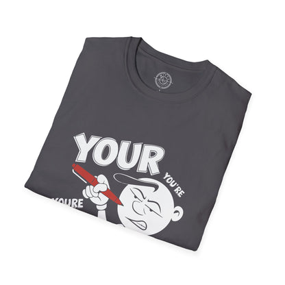 You're Vs Your- T-Shirt