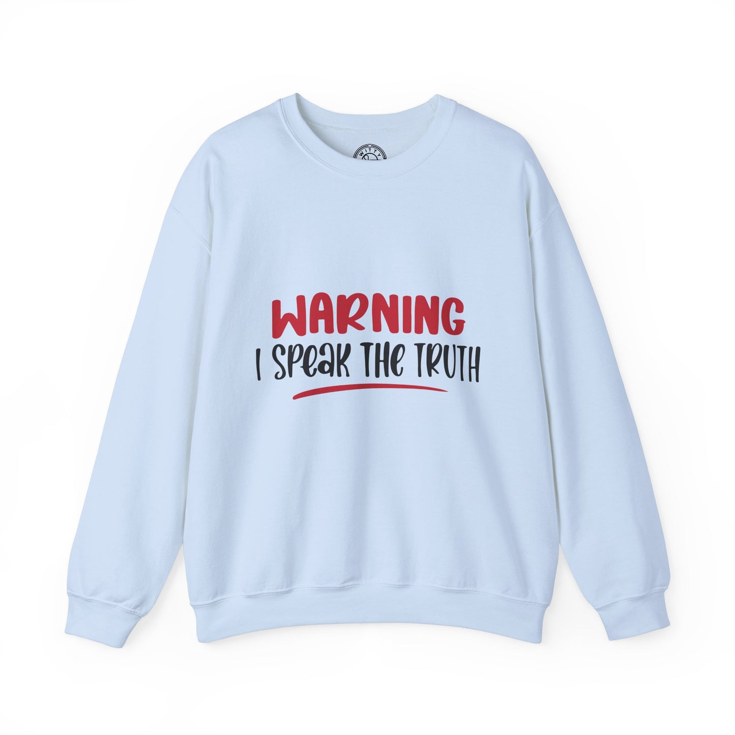 Warning! I Speak the truth - Sweatshirt