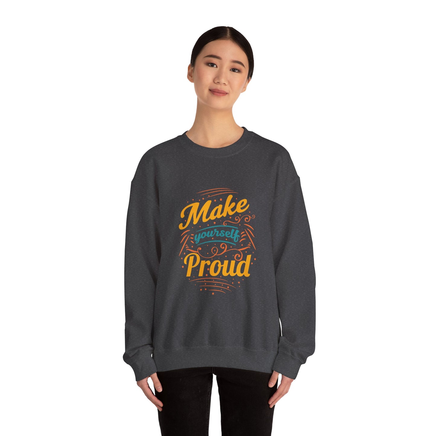 Make Yourself Proud - Sweatshirt