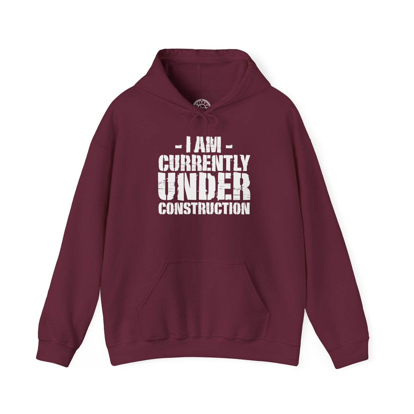 I'm Currently Under Construction -  Hoodie
