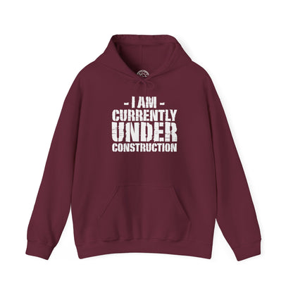 I'm Currently Under Construction -  Hoodie