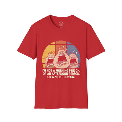 Not a Morning Person at all- T-Shirt