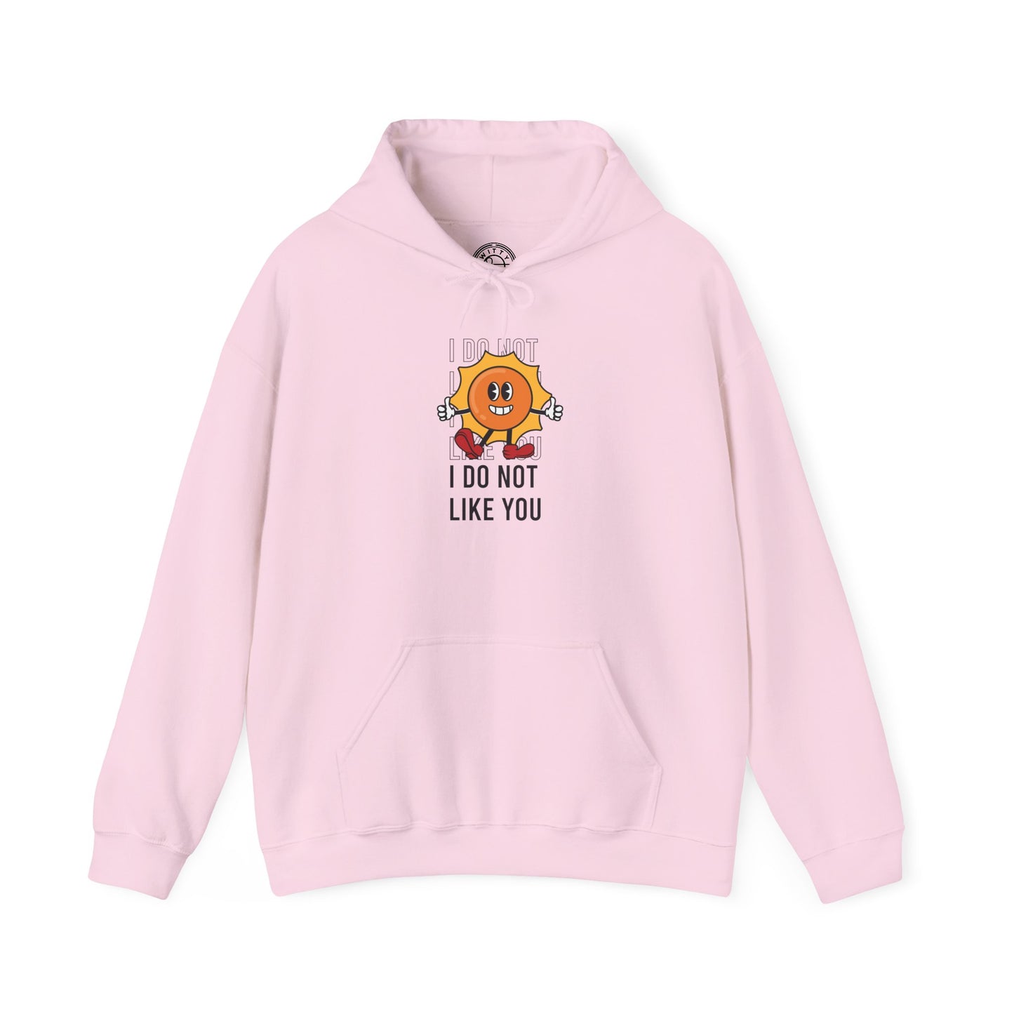 I Do Not Like You - Hoodie
