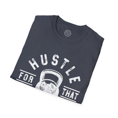 Hustle For That Muscle - T-Shirt