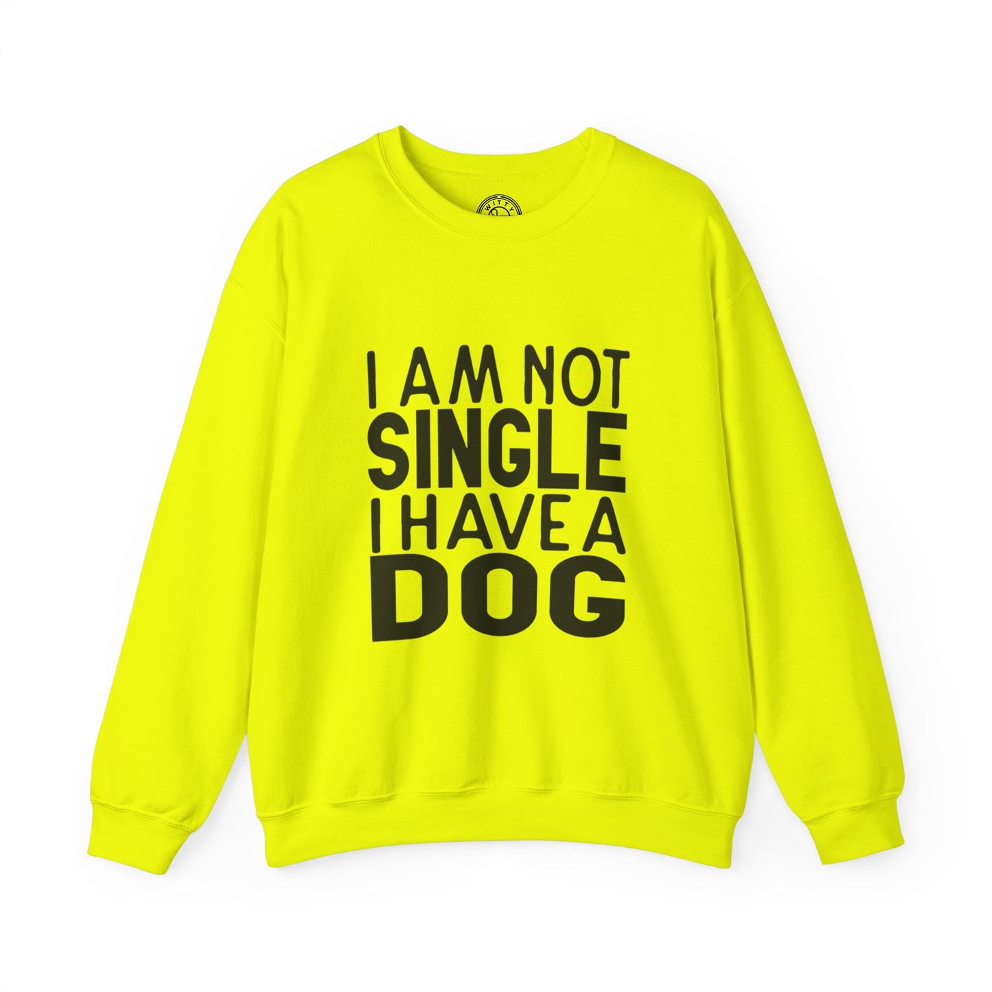 I'm not single I've a DOG - Sweatshirt