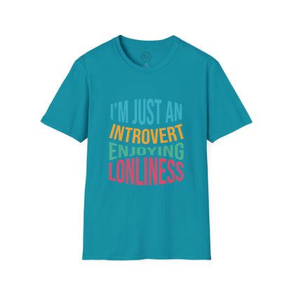 I'm Just an Introvert Enjoying my Lonliness - T-Shirt