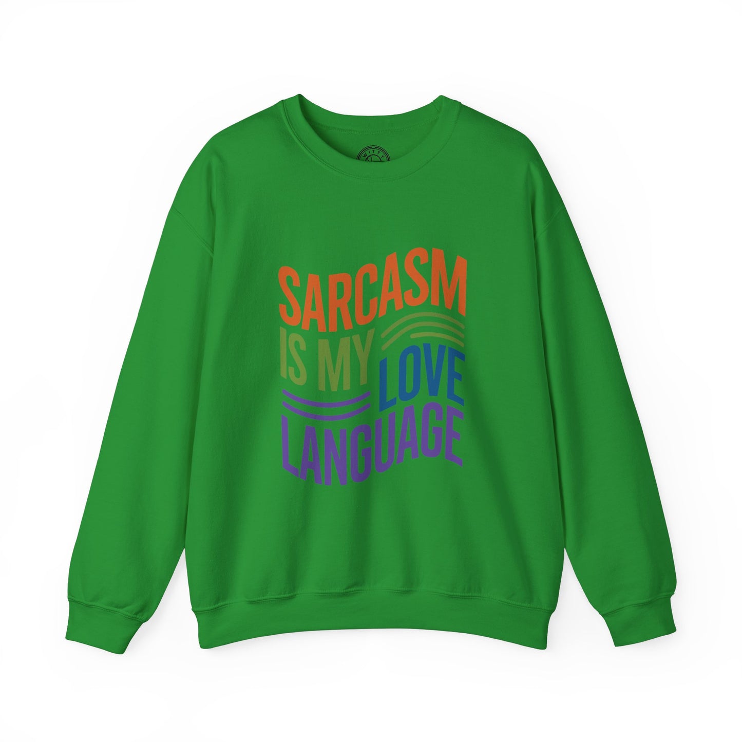 Sarcasm is my Love Language - Sweatshirt