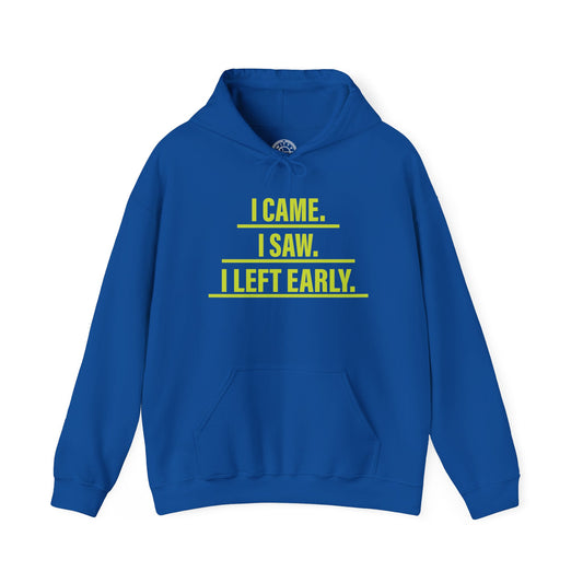 I came I saw I left early -  Hoodie