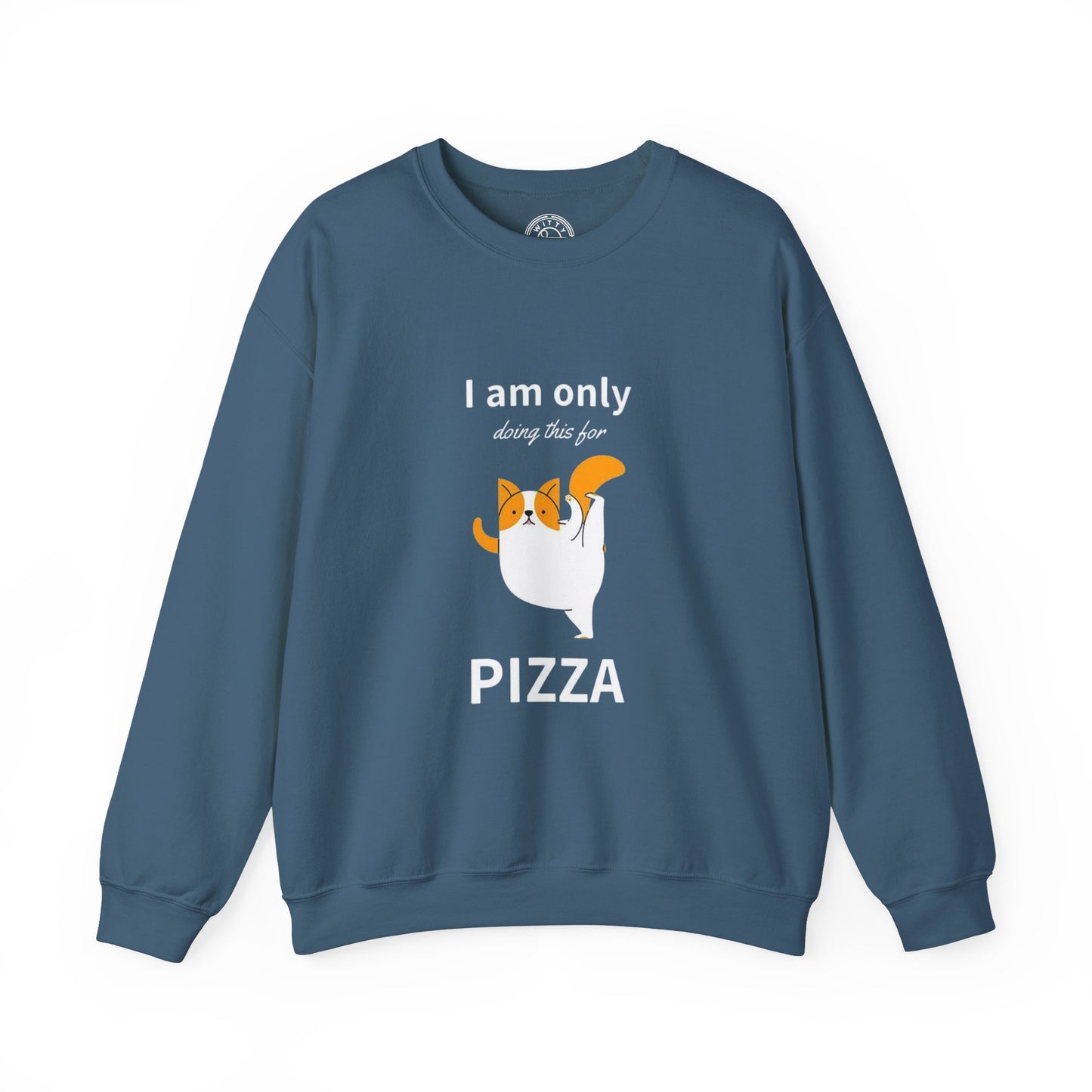 I'm only doing this for a PIZZA - Sweatshirt