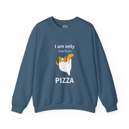 I'm only doing this for a PIZZA - Sweatshirt