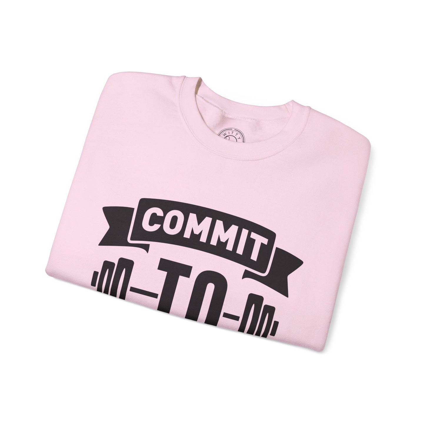 Commit to be FIT - Sweatshirt