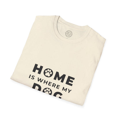 Home is where DOG is  - T-Shirt