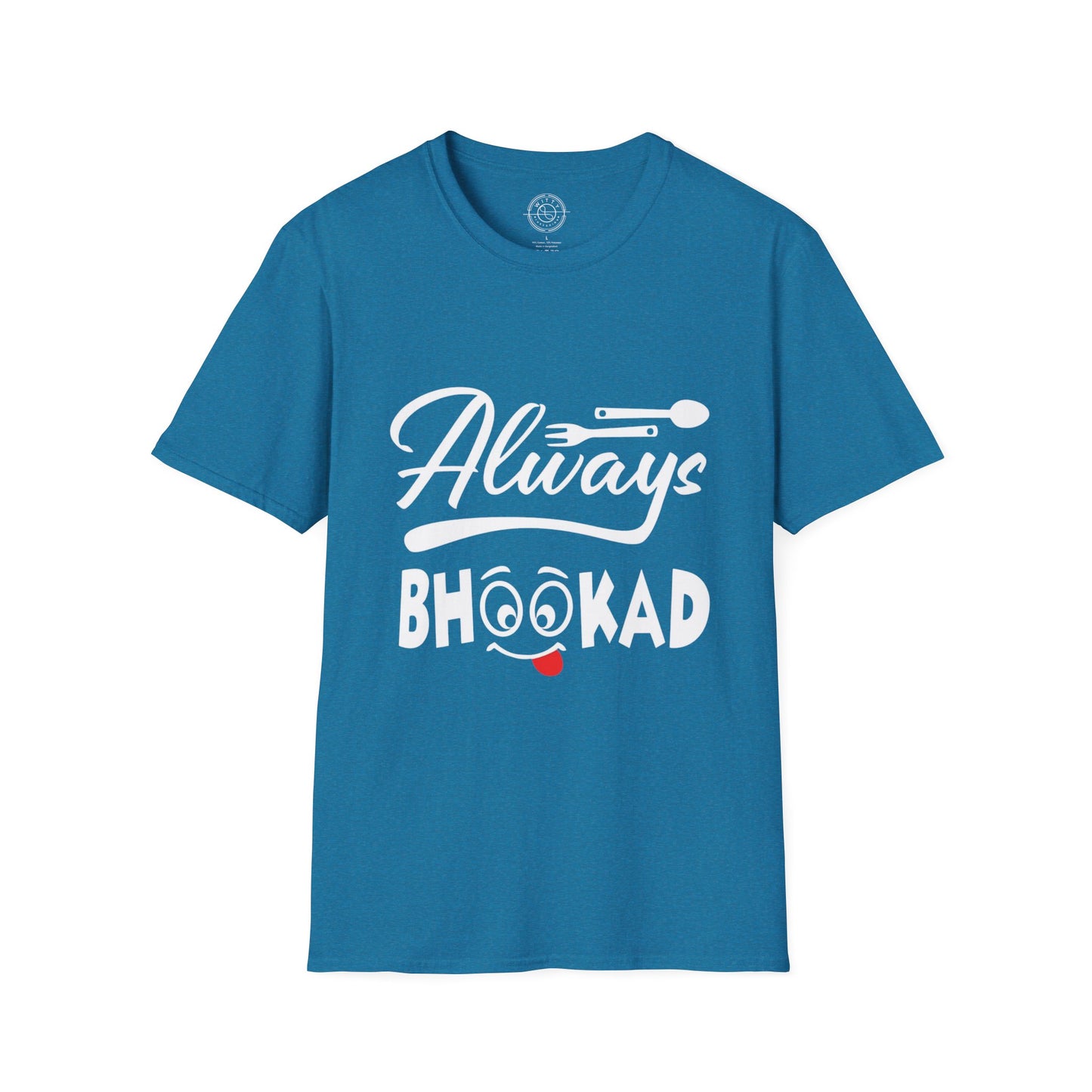 Always Bhookad - T-Shirt