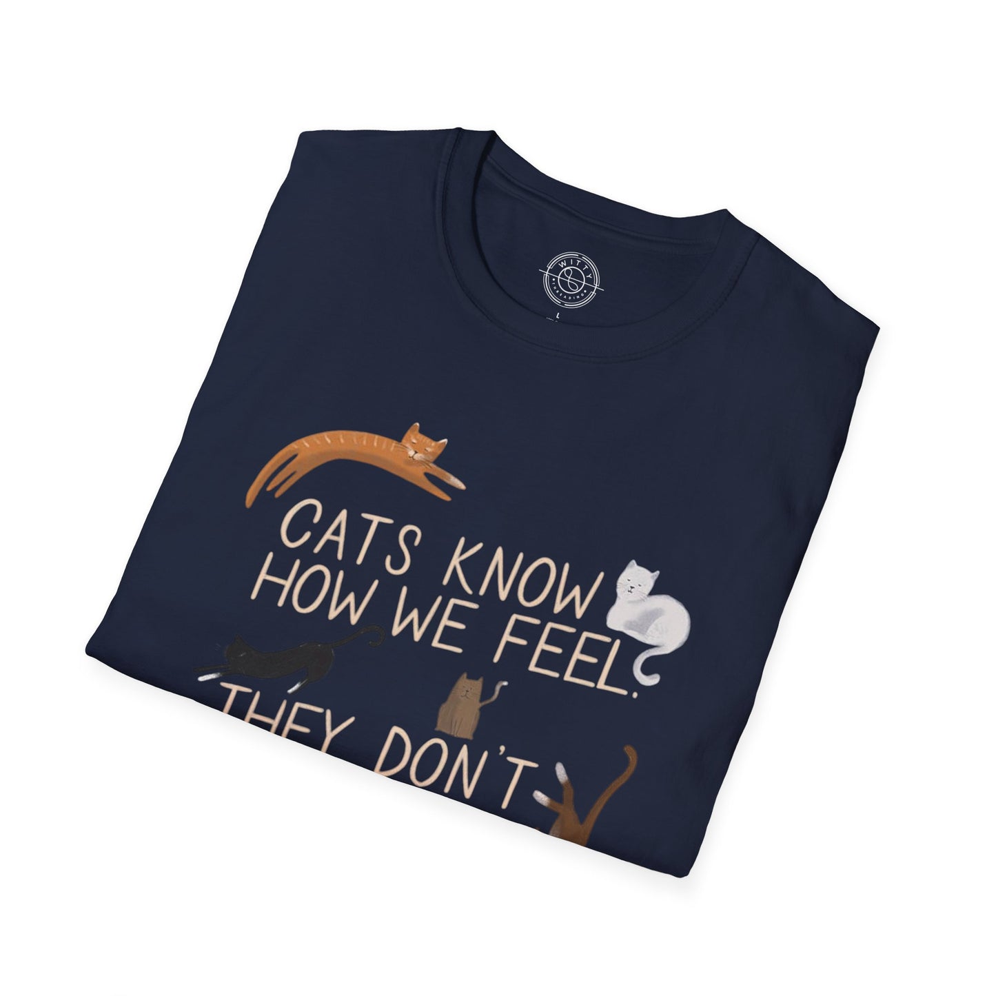 Cats Know How We Feel - T-Shirt
