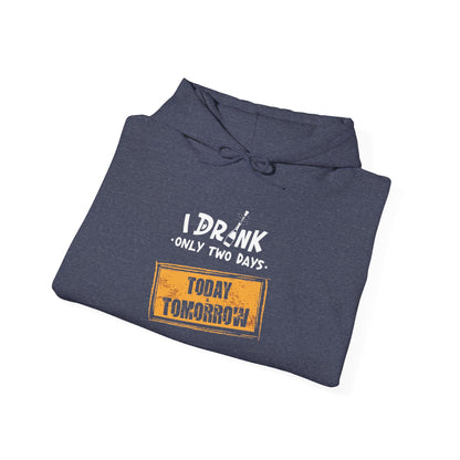 I Drink Only Two Days -  Hoodie