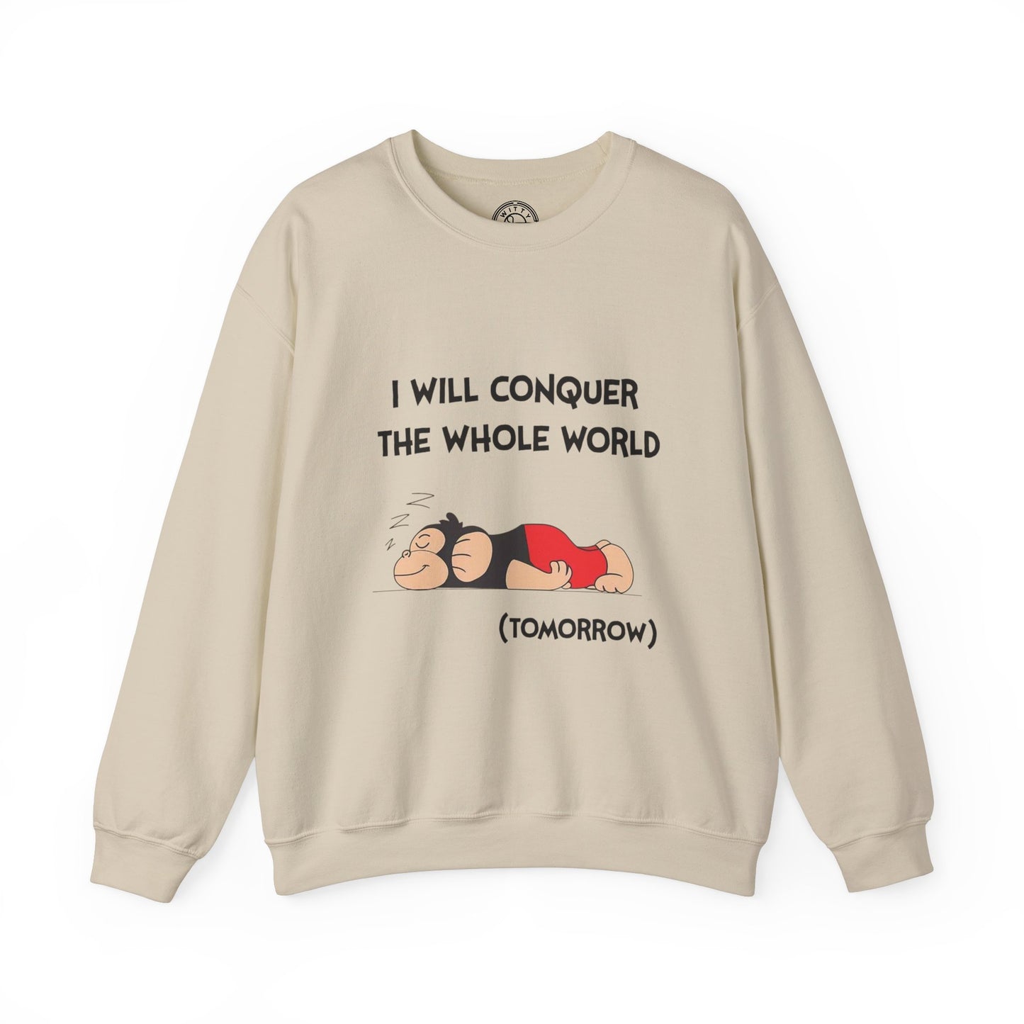 I'll Conquer The Whole World Tomorrow - Sweatshirt