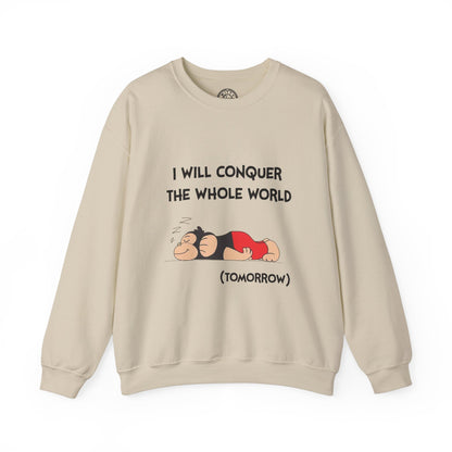 I'll Conquer The Whole World Tomorrow - Sweatshirt
