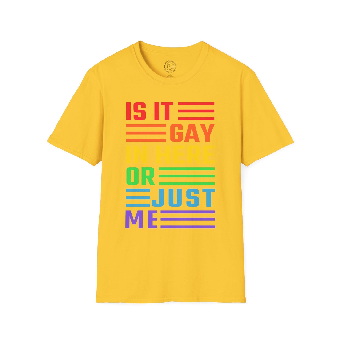 Is it Gay in here or just me - T-Shirt
