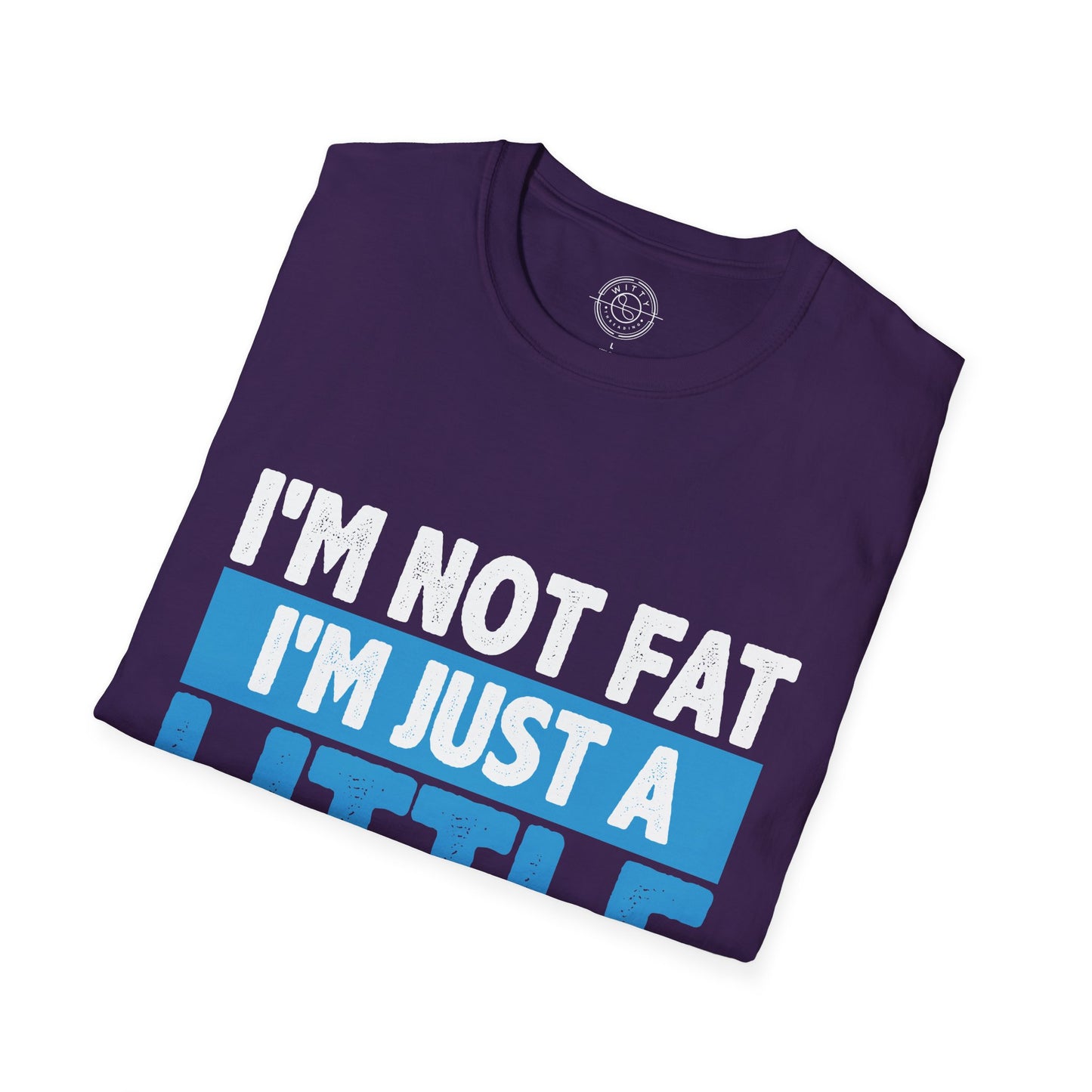 I'm Not Fat - T-Shirt