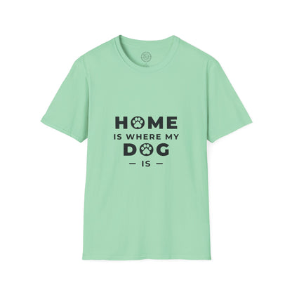 Home is where DOG is  - T-Shirt
