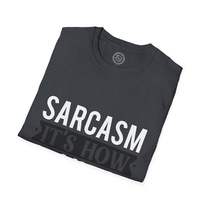 Sarcasm It's how I hug - T-Shirt