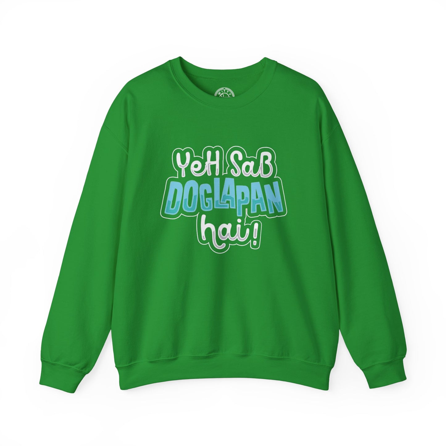 Yeh Sab Doglapan Hai - Sweatshirt