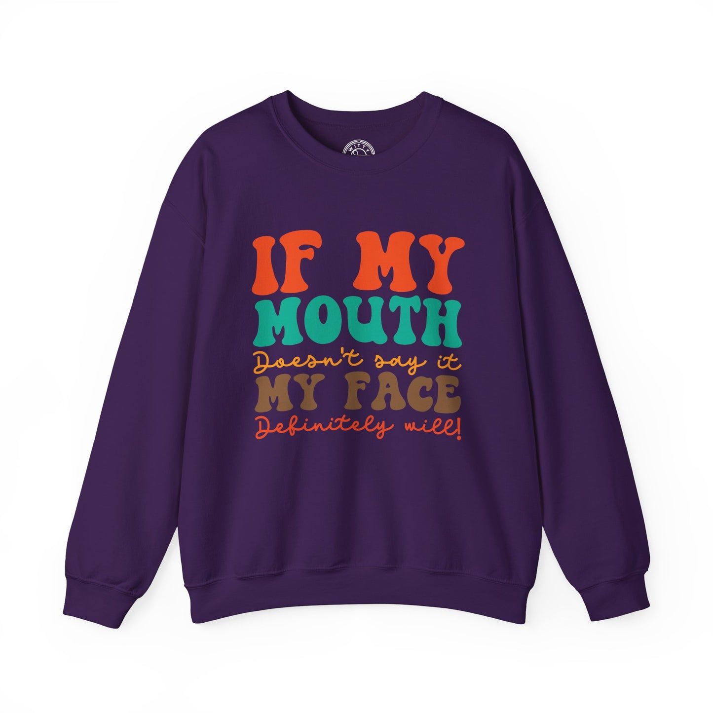 My Face Will Say It - Sweatshirt