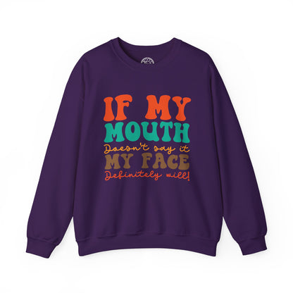 My Face Will Say It - Sweatshirt