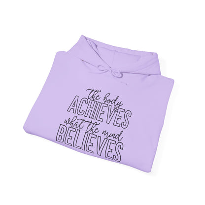 The Body Achieves What the Mind Believes - Hoodie
