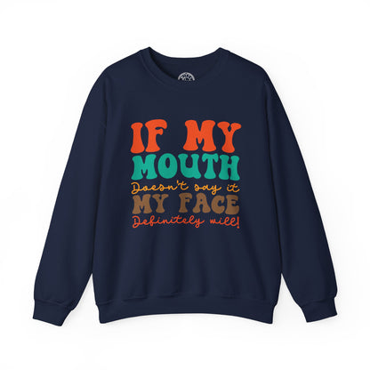 My Face Will Say It - Sweatshirt