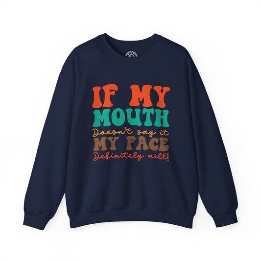 My Face Will Say It - Sweatshirt