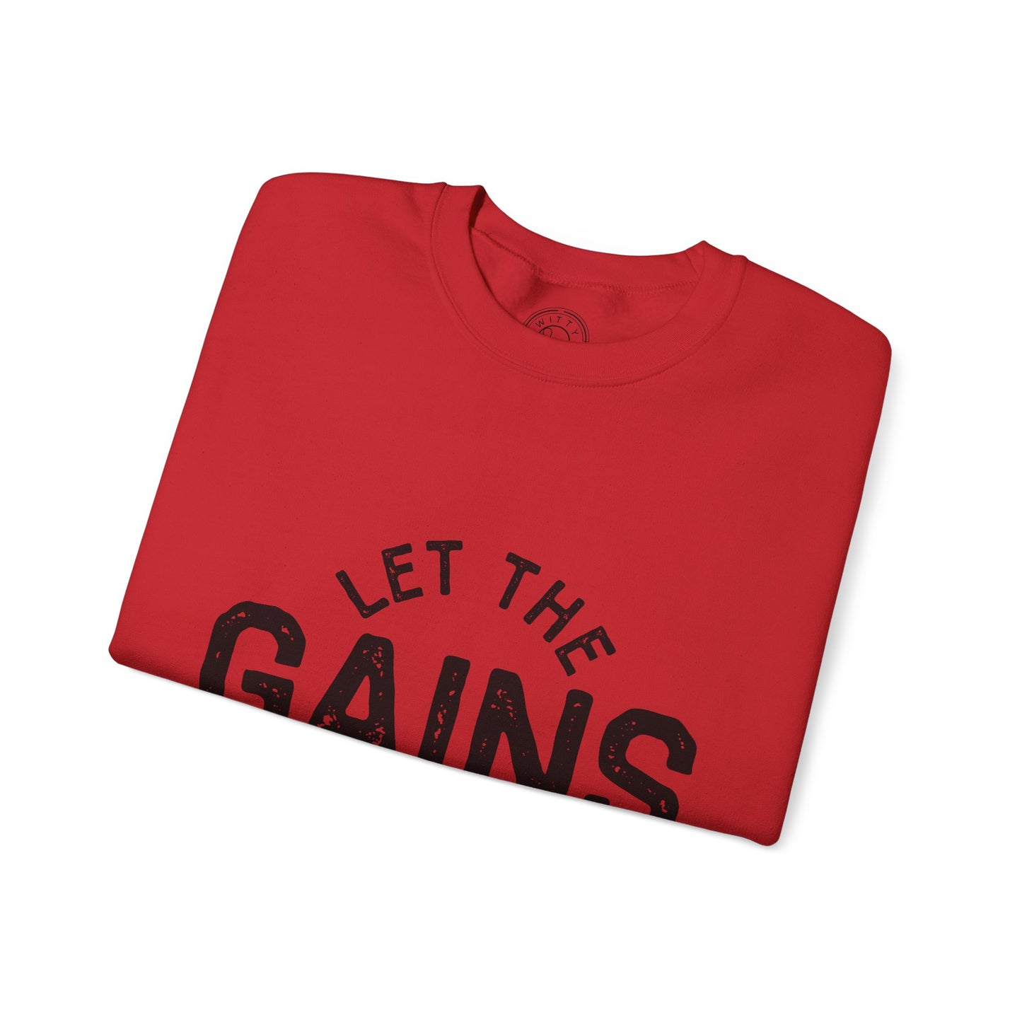Let the GAINs BEGIN - Sweatshirt