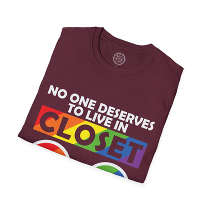 No one deserves to live in closet - T-Shirt